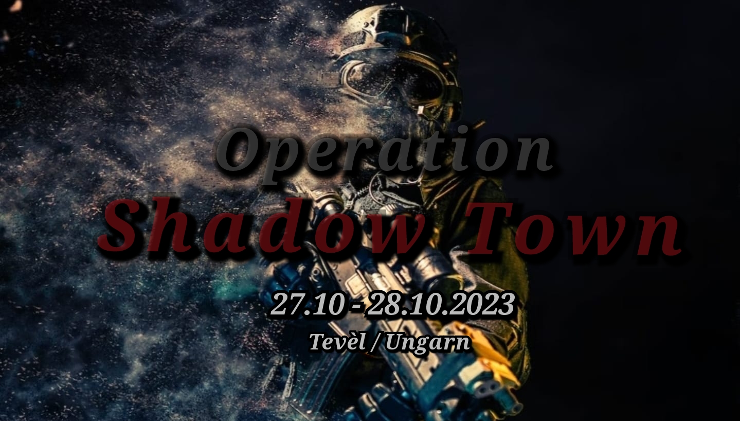 27.10.2023 – 28.10.2023 OP Shadow Town (Ungarn)
